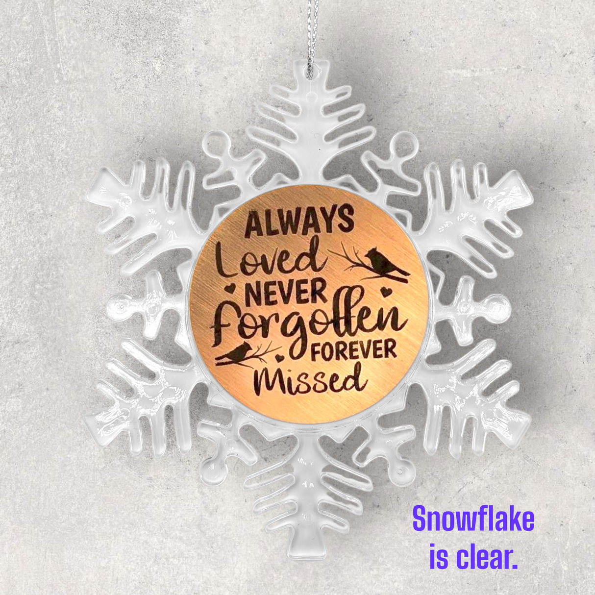 2-Sided Engraved IN REMEMBRANCE Snowflake Ornament - "Always Loved-Never Forgotten-Forever Missed"